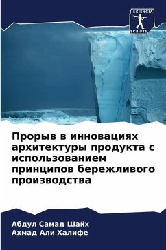 Proryw w innowaciqh arhitektury produkta s ispol'zowaniem principow berezhliwogo proizwodstwa - Shajh, Abdul Samad;Halife, Ahmad Ali