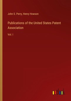 Publications of the United States Patent Association - Perry, John S.; Howson, Henry