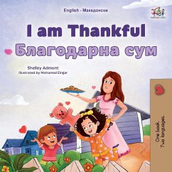 I am Thankful (English Macedonian Bilingual Children's Book) - Admont, Shelley; Books, Kidkiddos