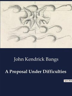 A Proposal Under Difficulties - Bangs, John Kendrick