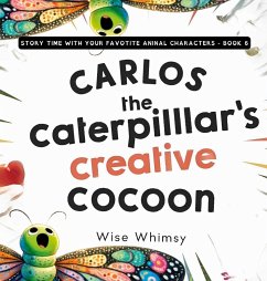 Carlos the Caterpillar's Creative Cocoon - Whimsy, Wise