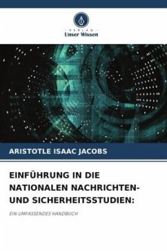 EINFÜHRUNG IN DIE NATIONALEN NACHRICHTEN- UND SICHERHEITSSTUDIEN: - Jacobs, Aristotle Isaac