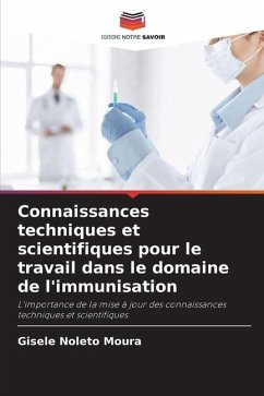 Connaissances techniques et scientifiques pour le travail dans le domaine de l'immunisation - Noleto Moura, Gisele