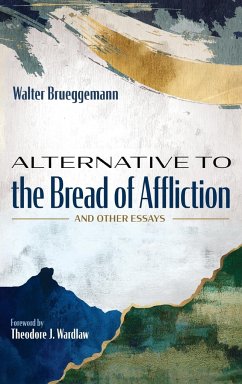 Alternative to the Bread of Affliction - Brueggemann, Walter