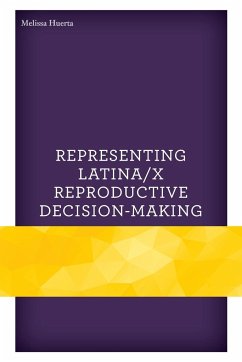 Representing Latina/x Reproductive Decision-Making - Huerta, Melissa