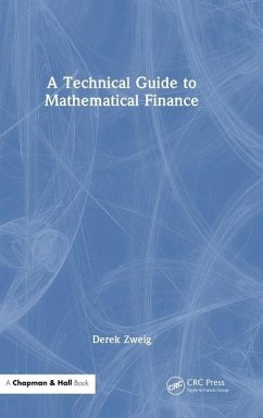 A Technical Guide to Mathematical Finance - Zweig, Derek