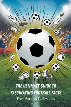 The Ultimate Guide To Fascinating Football Facts - Caroline, Mogford