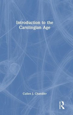 Introduction to the Carolingian Age - Chandler, Cullen J.