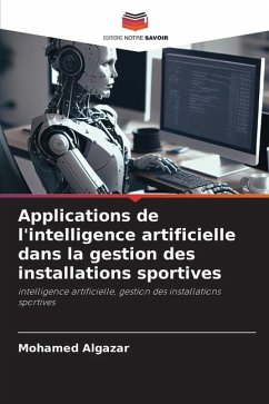 Applications de l'intelligence artificielle dans la gestion des installations sportives - Algazar, Mohamed