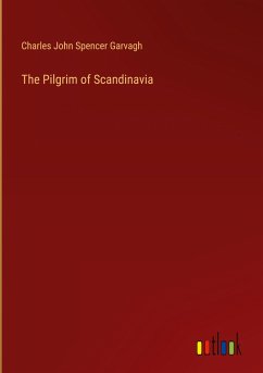 The Pilgrim of Scandinavia - Garvagh, Charles John Spencer