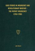 Case Studies in Insurgency and Revolutionary Warfare - The Patriot Insurgency (1763-1789)