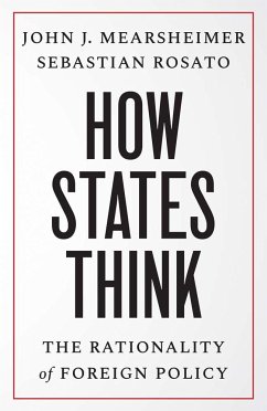 How States Think - Mearsheimer, John J; Rosato, Sebastian