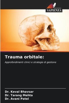 Trauma orbitale: - Bhavsar, Dr. Keval;Mehta, Dr. Tarang;Patel, Dr. Avani