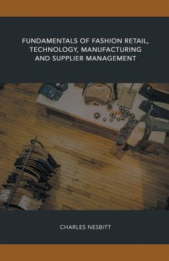 Fundamentals of Fashion Retail, Technology, Manufacturing and Supplier Management - Nesbitt, Charles