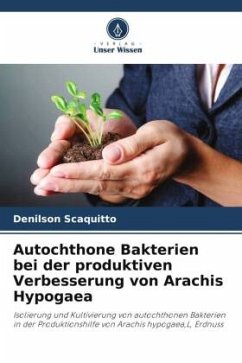 Autochthone Bakterien bei der produktiven Verbesserung von Arachis Hypogaea - Scaquitto, Denilson