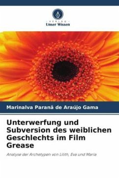 Unterwerfung und Subversion des weiblichen Geschlechts im Film Grease - Paranã de Araújo Gama, Marinalva