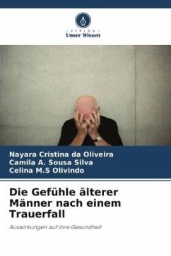 Die Gefühle älterer Männer nach einem Trauerfall - Oliveira, Nayara Cristina da;Sousa Silva, Camila A.;Olivindo, Celina M.S