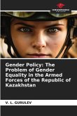 Gender Policy: The Problem of Gender Equality in the Armed Forces of the Republic of Kazakhstan