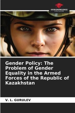 Gender Policy: The Problem of Gender Equality in the Armed Forces of the Republic of Kazakhstan - GURULEV, V. L.
