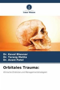 Orbitales Trauma: - Bhavsar, Dr. Keval;Mehta, Dr. Tarang;Patel, Dr. Avani