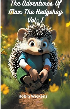 The Adventures of Max the hedgehog. Vol - Wickens, Robin