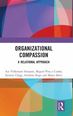 Organizational Compassion - Simpson, Ace Volkmann; Cunha, Miguel Pina E; Clegg, Stewart