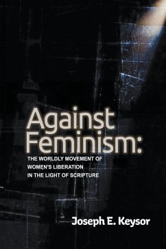 Against Feminism - Keysor, Joseph E.