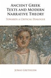 Ancient Greek Texts and Modern Narrative Theory - Grethlein, Jonas (Ruprecht-Karls-Universitat Heidelberg, Germany)