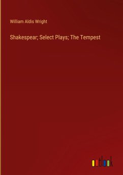 Shakespear; Select Plays; The Tempest - Wright, William Aldis