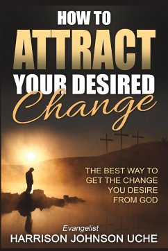 How to Attract Your Desired Change - Uche, Harrison Johnson