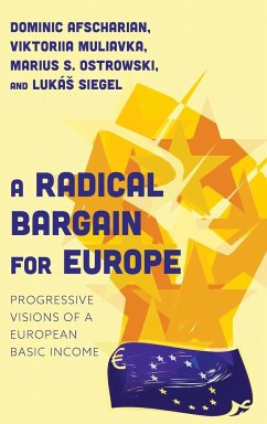 A Radical Bargain for Europe - Afscharian, Dominic; Siegel, Lukas; Ostrowski, Marius S.; Muliavka, Viktoriia