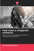 Pedi mãos e chegaram mulheres