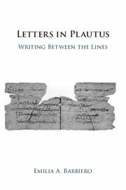 Letters in Plautus - Barbiero, Emilia A.