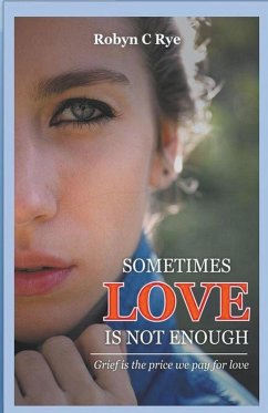 Sometimes Love is not Enough - Rye, Robyn C