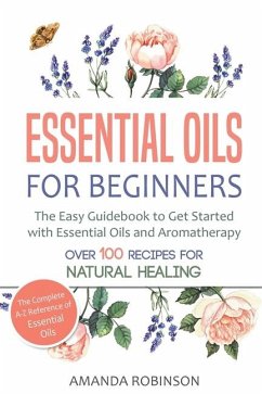 Essential Oils for Beginners - Robinson, Amanda