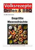 Volksrezepte Grillen und BBQ - Gegrillte Meeresfrüchte (eBook, ePUB)