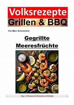 Volksrezepte Grillen und BBQ - Gegrillte Meeresfrüchte (eBook, ePUB) - Schommertz, Marc