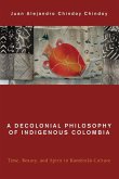 A Decolonial Philosophy of Indigenous Colombia A Decolonial Philosophy of Indigenous Colombia