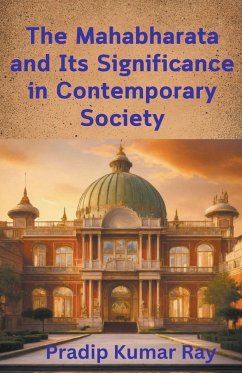 The Mahabharata and Its Significance in Contemporary Society - Ray, Pradip Kumar