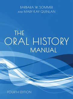 The Oral History Manual - Sommer, Barbara W; Quinlan, Mary Kay