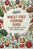 Wheat-Free Cooking Guide