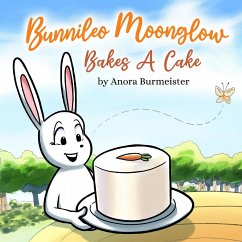 Bunnileo Moonglow Bakes A Cake - Burmeister, Anora