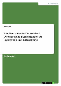 Familiennamen in Deutschland. Onomastische Betrachtungen zu Entstehung und Entwicklung