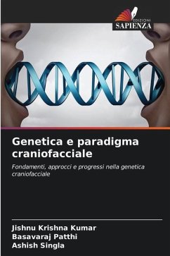 Genetica e paradigma craniofacciale - Krishna Kumar, Jishnu;Patthi, Basavaraj;Singla, Ashish