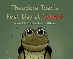 Theodore Toad's First Day at School! - O'Banion, Sebastian