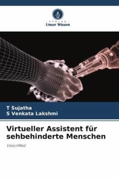 Virtueller Assistent für sehbehinderte Menschen - Sujatha, T;Lakshmi, S Venkata