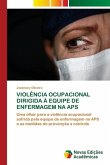 VIOLÊNCIA OCUPACIONAL DIRIGIDA À EQUIPE DE ENFERMAGEM NA APS