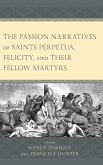 The Passion Narratives of Saints Perpetua, Felicity, and Their Fellow Martyrs