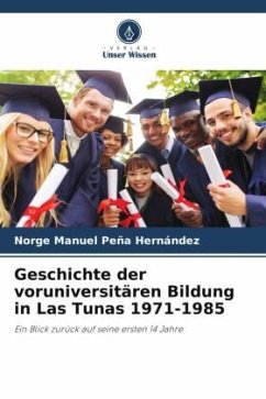 Geschichte der voruniversitären Bildung in Las Tunas 1971-1985 - Peña Hernández, Norge Manuel