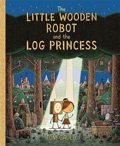 The Little Wooden Robot and the Log Princess - Gauld, Tom